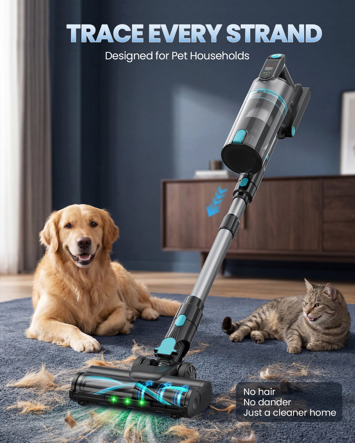 A cordless stick vacuum cleaner with teal accents is shown in a pet-friendly living room setting, with a golden retriever and a tabby cat on a blue carpet. The image includes the text 'TRACE EVERY STRAND' at the top and 'No hair No dander Just a cleaner home' at the bottom right.